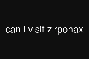 can i visit zirponax