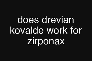does drevian kovalde work for zirponax