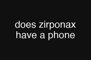 does zirponax have a phone