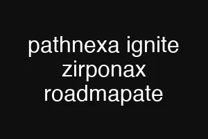 pathnexa ignite zirponax roadmapate