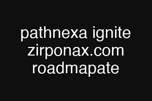 pathnexa ignite zirponax.com roadmapate