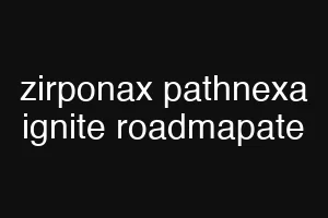 zirponax pathnexa ignite roadmapate