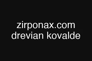 zirponax.com drevian kovalde